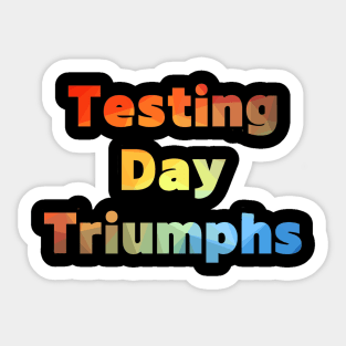 Testing Day Triumphs Test Day Teacher Testing Exam End of Year Sticker